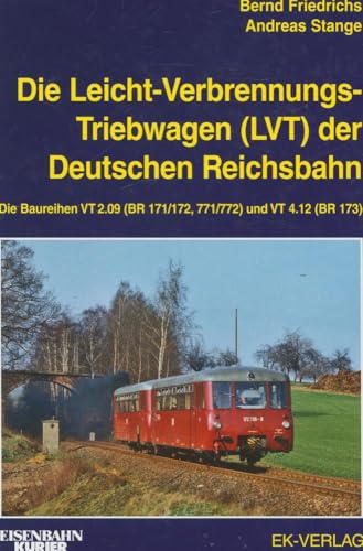 Stock image for Die Leichtverbrennungs-Triebwagen (LVT) der Deutschen Reichsbahn: Die Baureihen VT 2.09 (BR 171/172, 771/772) und VT 4.12 (BR 173) for sale by GF Books, Inc.