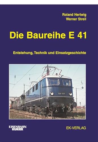 Stock image for Die Baureihe E 41. Entstehung, Technik und Einsatzgeschichte for sale by Bchergalerie Westend