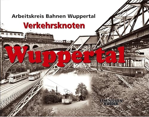 Verkehrsknoten Wuppertal. Von den Anfängen bis Mitte der siebziger Jahre.