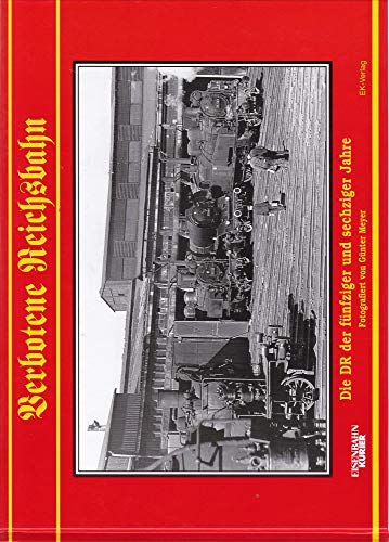 Stock image for Verbotene Reichsbahn. Die DR der fnfziger und sechziger Jahre. for sale by Grammat Antiquariat