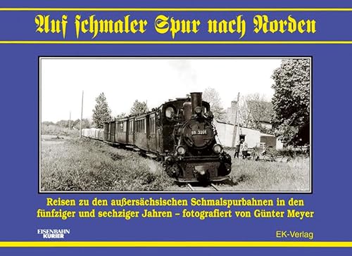 Stock image for Auf schmaler Spur nach Norden: Reisen zu den auerschsischen Schmalspurbahnen in den fnfziger- und sechziger Jahren [Gebundene Ausgabe] Gnter Meyer (Fotograf) Schmalspurbahn MPSB Mecklenburg-Pommersche Schmalspurbahn Pasewalk - Klochow Muskauer Waldeisenbahn Spreewaldbahn Kleinbahnen Kreise Ost- und Westprignitz Schienenfahrzeuge for sale by BUCHSERVICE / ANTIQUARIAT Lars Lutzer