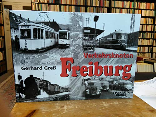 Stock image for Verkehrsknoten Freiburg: Und seine Umgebung in den fnfziger und sechziger Jahren for sale by medimops