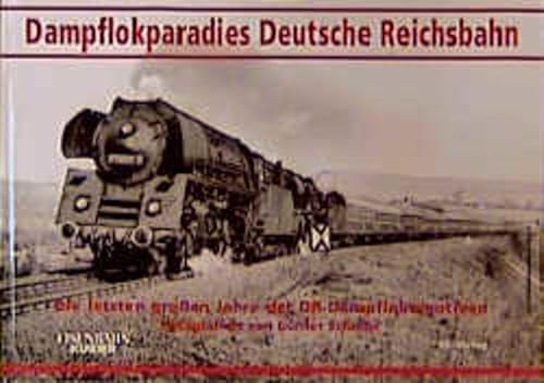 9783882552706: Dampflokparadies Deutsche Reichsbahn: Die letzten groen Jahre der DR-Dampflokomotiven