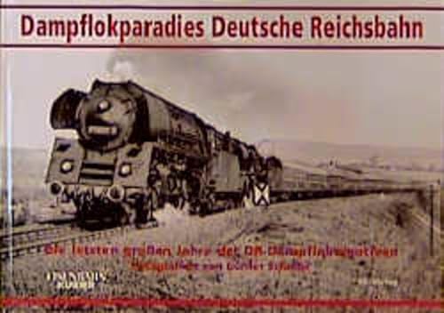 Stock image for Dampflokparadies Deutsche Reichsbahn: Die letzten grossen Jahre der DR-Dampflokomotiven. for sale by Marbus Farm Books