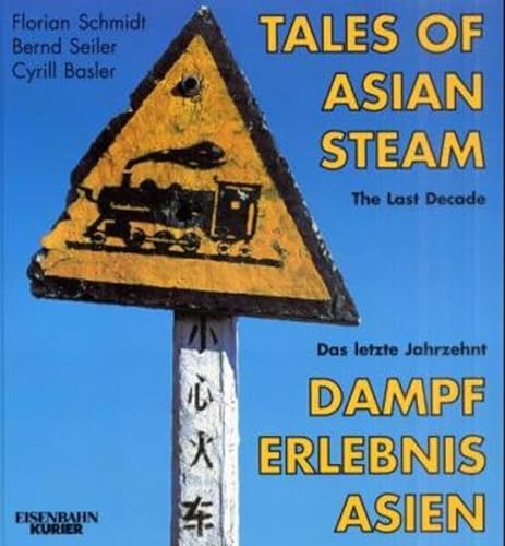Stock image for Dampferlebnis Asien /Tales of Asian Steam: Das letzte Jahrzehnt - The Last Decade for sale by Der Bcher-Br