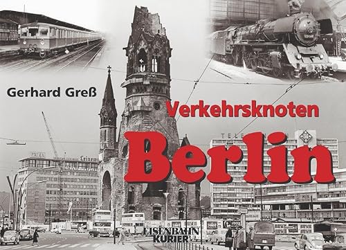 Beispielbild fr Verkehrsknoten Berlin - Von den Anfngen bis Mitte der siebziger Jahre. zum Verkauf von Abrahamschacht-Antiquariat Schmidt