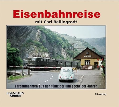 Stock image for Eisenbahnreise mit Carl Bellingrodt: Farbaufnahmen aus den fnfziger und sechziger Jahren for sale by medimops