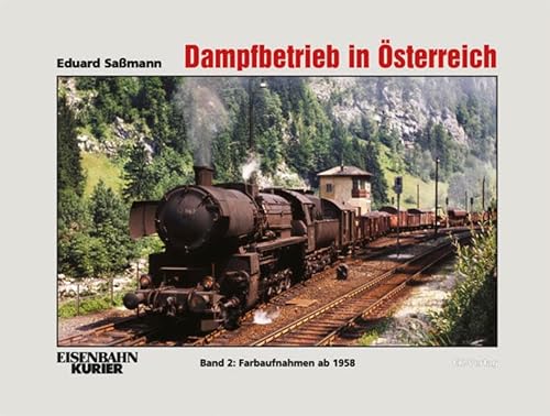 Dampfbetrieb in Österreich 2: Farbaufnahmen ab 1958 - Eduard Saßmann