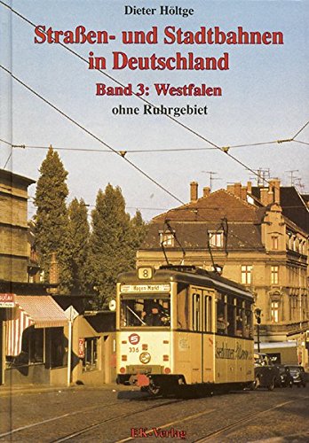 Straßen- und Stadtbahnen in Deutschland, Band 3: Westfalen ohne Ruhrgebiet. - Dieter Höltge