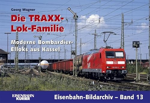 Beispielbild fr Die Traxx-Lok-Familie: Moderne Bombardier-Elloks aus Kassel [Gebundene Ausgabe] Georg Wagner (Autor) zum Verkauf von BUCHSERVICE / ANTIQUARIAT Lars Lutzer