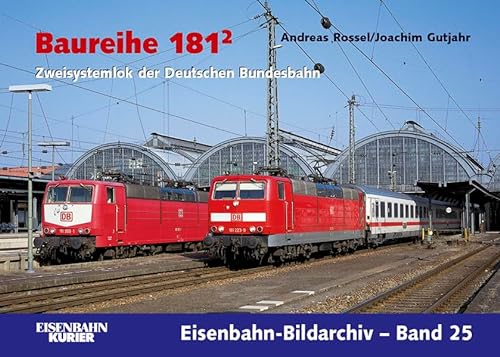 Baureihe 181/2 : Zweisystemlok der Deutschen Bundesbahn - Rossel Anbreas & Gutjahr Joachim