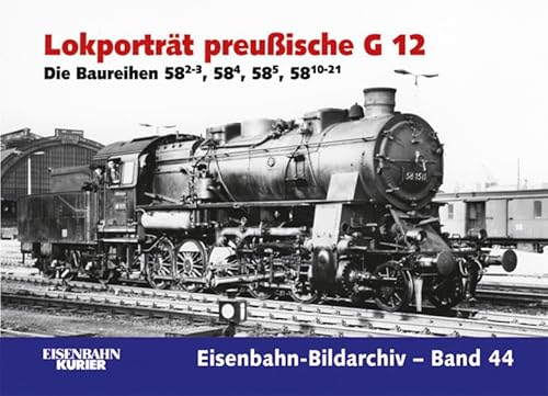 9783882553840: Lokportrt preuische G 12: Die Baureihen 58.2-3, 58.4, 58.5, 58.10-21: 44