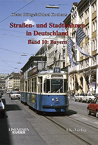 Straßen- und Stadtbahnen in Dutschland Band 10: Bayern. - HÖLTGE, DIETER U. MICHAEL KOCHEMS.