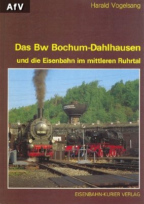 Beispielbild fr Das Bw Bochum- Dahlhausen und die Eisenbahn im mittleren Ruhrtal. Das Bahnbetriebswerk Bochum- Dahlhausen zum Verkauf von medimops