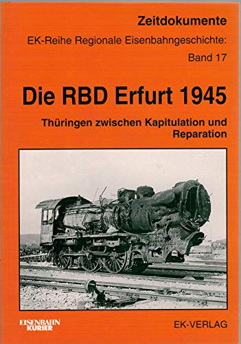 Beispielbild fr Die RBD Erfurt im Jahr 1945. Thringen zwischen Kapitulation und Reparation zum Verkauf von medimops