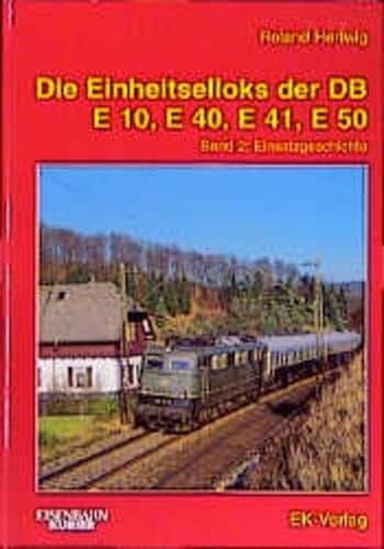 Die Einheitselloks der DB E 10, E 40, E 41 und E 50. Band 2 : Einsatzgeschichte. - Hertwig, Roland