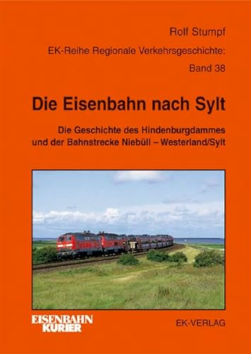 Stock image for Die Eisenbahn nach Sylt. Die Geschichte des Hindenburgdammes und der Bahnstrecke Niebll - Westerlan for sale by medimops