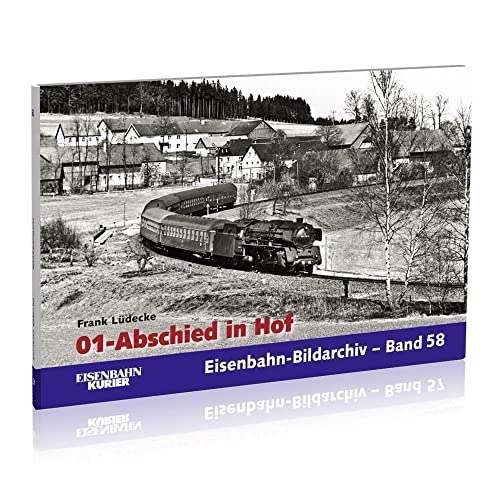 Beispielbild fr 01 - Abschied in Hof: Eisenbahn-Bildarchiv-Band 58 zum Verkauf von medimops