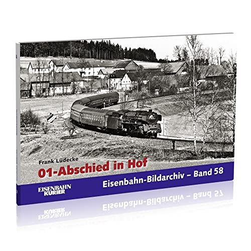Stock image for 01 - Abschied in Hof: Eisenbahn-Bildarchiv-Band 58 for sale by medimops