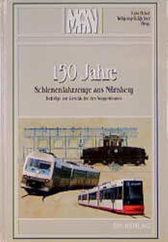 Hundertfünfzig Jahre Schienenfahrzeuge aus Nürnberg