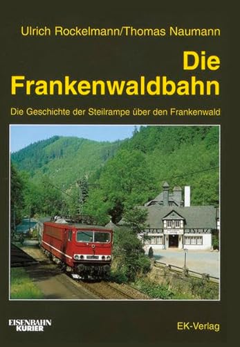 Stock image for Die Frankenwaldbahn. Die Geschichte der Steilrampe ber den Frankenwald [Gebundene Ausgabe] Eisenbahn Bayern Thringen Frankenwaldbahn Steilrampen Probstzella Ludwigsstadt Kronach Eisenbahnen Loks Bildband Frankenwald Verkehr Fahrzeuge Schienenfahrzeuge Ulrich Rockelmann (Autor), Thomas Naumann (Autor) for sale by BUCHSERVICE / ANTIQUARIAT Lars Lutzer