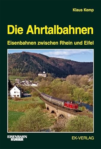 Stock image for Die Ahrtalbahnen: Eisenbahnen zwischen Rhein und Eifel for sale by GF Books, Inc.