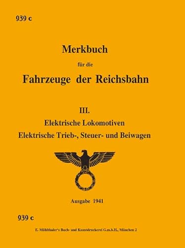 9783882556018: Merkbuch fr die Fahrzeuge der Reichsbahn (DV 939c). Elektrische Lokomotiven, Elektrische Trieb-, Steuer- und Beiwagen