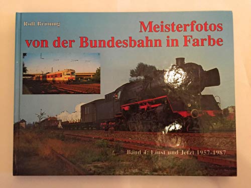 Imagen de archivo de Meisterfotos von der Bundesbahn in Farbe, Bd.4, Einst und Jetzt 1957-1987 a la venta por medimops