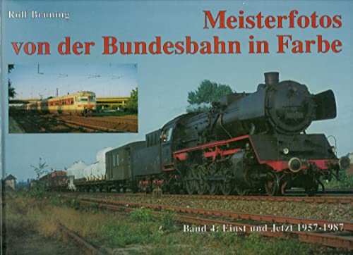 Stock image for Meisterfotos von der Bundesbahn in Farbe, Bd.4, Einst und Jetzt 1957-1987 for sale by medimops