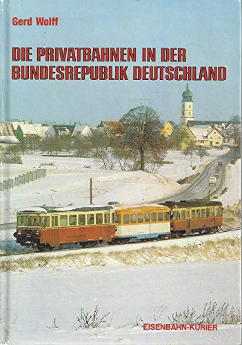 Imagen de archivo de Die Privatbahnen in der Bundesrepublik Deutschland (Die Privatbahnen) a la venta por medimops