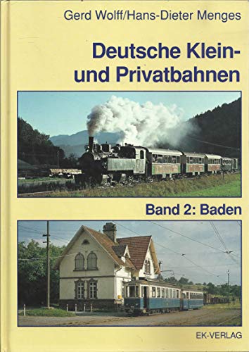 Deutsche Klein- und Privatbahnen Band 2: Baden. - Wolff, Gerd und Hans-Dieter Menges