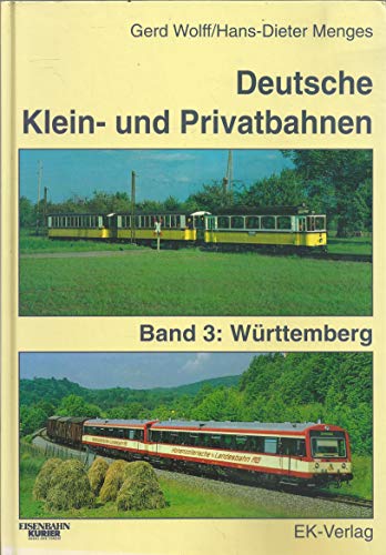 Deutsche Kleinbahnen und Privatbahnen, Bd.3, Württemberg - Gerd Wolff