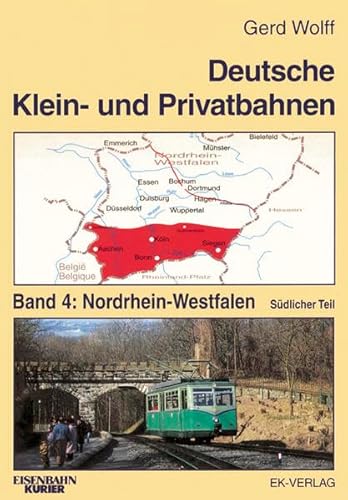 Imagen de archivo de Deutsche Klein- und Privatbahnen: Deutsche Kleinbahnen und Privatbahnen, Bd.4, Nordrhein-Westfalen, sdlicher Teil a la venta por medimops