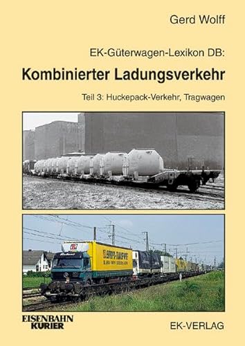 EK-Güterwagen-Lexikon DB. Kombinierter Ladungsverkehr. Teil 3: Huckepack-Verkehr, Tragwagen. - Wolff, Gerd