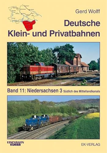 Deutsche Klein- und Privatbahnen, Band 11: Niedersachsen Teil 3 . [Einband-Titel: Südlich des Mittellandkanals]. - Wolff, Gerd