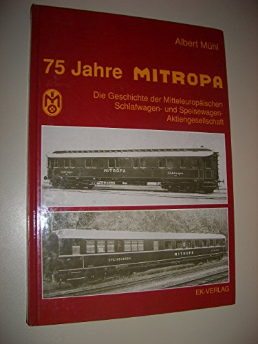 9783882556742: 75 Jahre Mitropa: Die Geschichte der Mitteleuropäischen Schlafwagen- und Speisewagen-Aktiengesellschaft (German Edition)