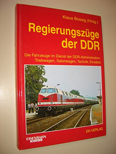 9783882556889: Regierungszge der DDR: Die Fahrzeuge im Dienst der DDR-Administration: Triebwagen, Salonwagen, Technik, Einstze