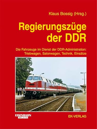 9783882556889: Regierungszge der DDR: Die Fahrzeuge im Dienst der DDR-Administration: Triebwagen, Salonwagen, Technik, Einstze