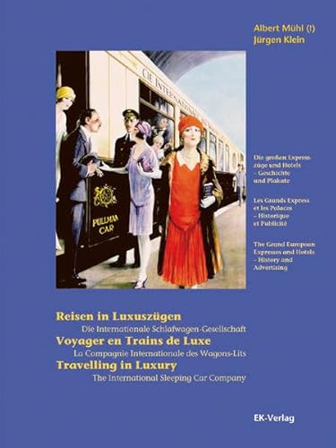 Beispielbild fr Reisen in Luxuszgen : die Internationale Schlafwagen-Gesellschaft ; die groen Expresszge und Hotels - Geschichte und Plakate = Voyager en trains de luxe = Travelling in luxury. zum Verkauf von Jacob E. van Ruller