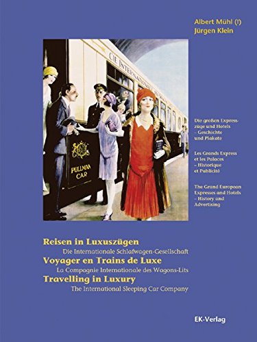 Stock image for Reisen in Luxuszgen: Die Internationale Schlafwagen-Gesellschaft. Die groen Expresszge und Hotels - Geschichte und Plakate for sale by medimops