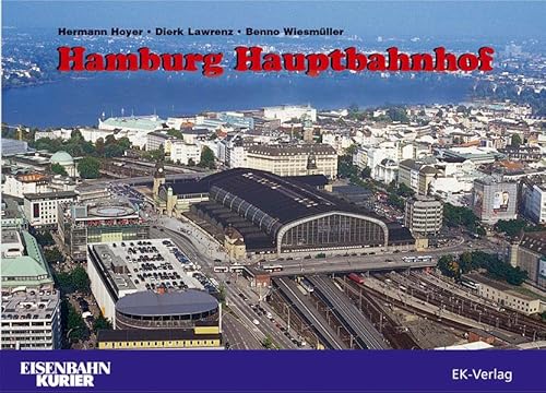 Beispielbild fr Hamburg Hauptbahnhof : 1906 bis 2006 ; 100 Jahre Zentrum der Stadt. Hermann Hoyer ; Dierk Lawrenz ; Benno Wiesmller / Eisenbahn-Kurier zum Verkauf von Hbner Einzelunternehmen