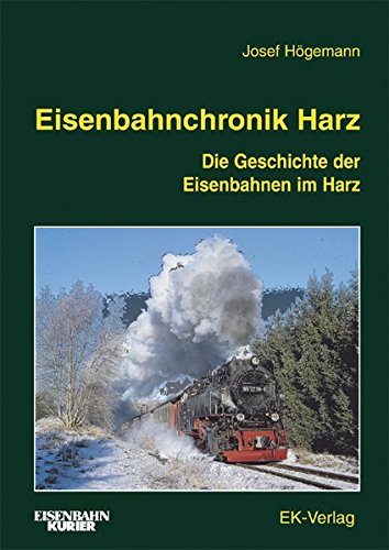 Stock image for Eisenbahnchronik Harz: Die Geschichte der Eisenbahnen im Harz [Gebundene Ausgabe] Josef Hgemann (Autor) for sale by BUCHSERVICE / ANTIQUARIAT Lars Lutzer