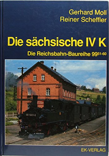 Imagen de archivo de Die schsische IV K. Die Reichsbahn-Baureihereihe 99.51-60 a la venta por Bchergalerie Westend