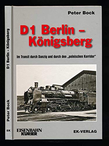 Beispielbild fr D1 Berlin-Knigsberg. Im Transit durch Danzig und durch den "polnischen Korridor". zum Verkauf von Antiquariat am St. Vith