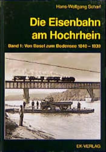 Imagen de archivo de Die Eisenbahn am Hochrhein, Band 1: Von Basel zum Bodensee 1840 - 1939 [Reihe Sudwestdeutsche Eisenbahngeschichte, 4] a la venta por Tiber Books