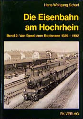 9783882557565: Die Eisenbahn am Hochrhein, Bd.2, Von Basel zum Bodensee 1939-1992