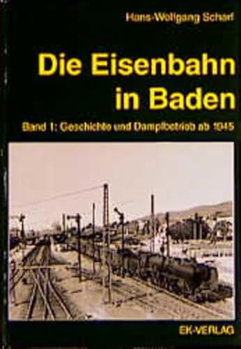 Stock image for Die Eisenbahn in Baden, 2 Bde., Bd.1, Geschichte und Dampfbetrieb ab 1945 for sale by medimops