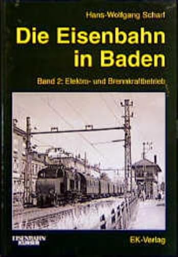 Imagen de archivo de Die Eisenbahn in Baden, 2 Bde., Bd.2, Elektrobetrieb und Brennkraftbetrieb a la venta por medimops