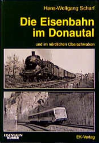 Stock image for Die Eisenbahn im Donautal: Und im nördlichen Oberschwaben (Reihe Südwestdeutsche Eisenbahngeschichte) for sale by Otia antiquariaat