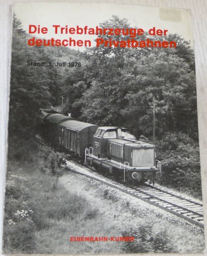 Stock image for Die Triebfahrzeuge der deutschen Privatbahnen. Stand: 1. Juli 1978. for sale by Antiquariat Dr. Christian Broy